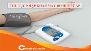 Thủ tục nhập khẩu máy đo huyết áp