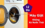 Vì sao máy giặt không xả nước thải? cách khắc phục hiệu quả