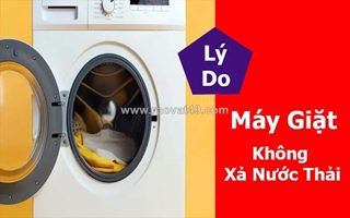 Vì sao máy giặt không xả nước thải? cách khắc phục hiệu quả