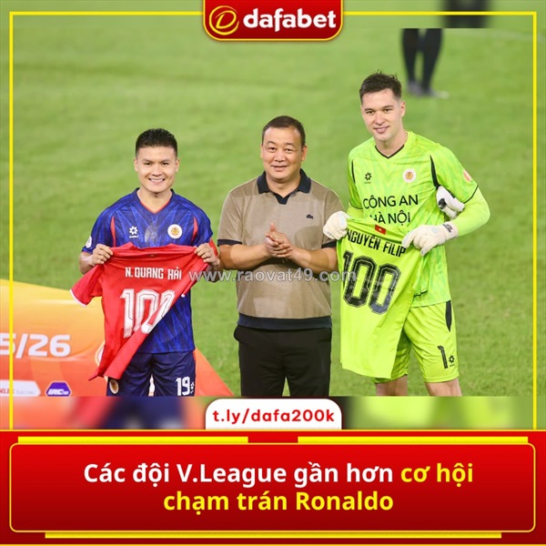 V.league đang đứng trước cơ hội lịch sử: chạm trán siêu sao cristiano ronaldo
