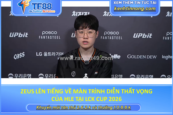 Zeus lên tiếng về màn trình diễn thất vọng của hle tại lck cup 2026