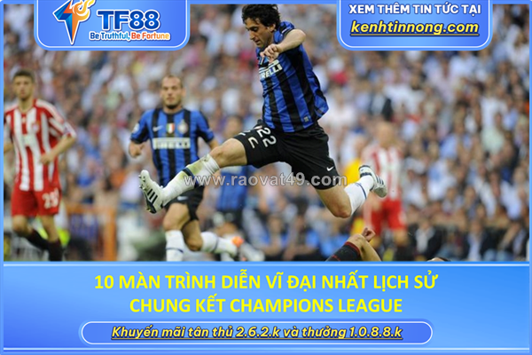 ~/Img/2026/5/10-man-trinh-dien-vi-dai-nhat-lich-su-chung-ket-champions-league-01.png