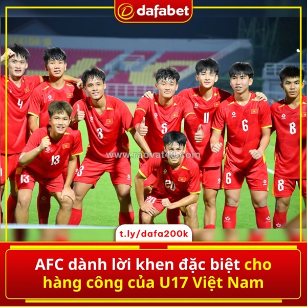 Afc dành lời khen đặc biệt cho hàng công u17 việt nam!