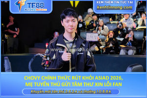 Chovy chính thức rút khỏi asiad 2026