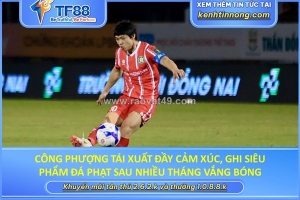 Công phượng tái xuất đầy cảm xúc