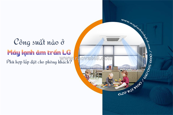Công suất nào ở điều hòa âm trần lg phù hợp cho phòng khách?