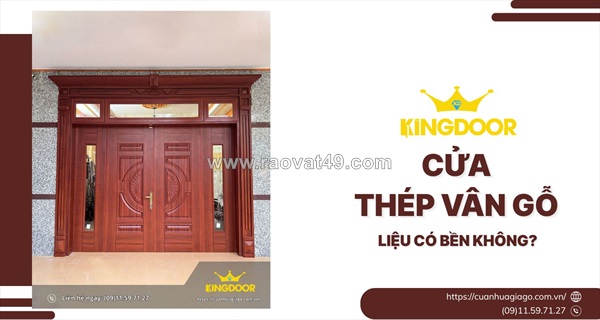 Cửa thép vân gỗ có bền không? review thực tế 20–30 năm