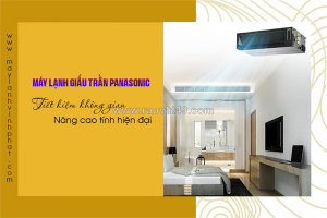 Điểm bán máy lạnh giấu trần – âm trần ống gió panasonic bảo hành chính hãng, giá rẻ chất lượng cao