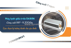 Điều hòa giấu trần nối ống gió daikin công suất 1hp/lựa chọn lý tưởng dành cho gia đình