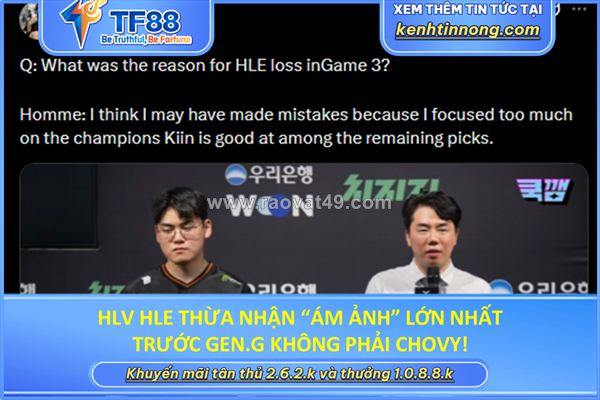 ~/Img/2026/5/hlv-hle-thua-nhan-am-anh-lon-nhat-truoc-geng-khong-phai-chovy-01.png