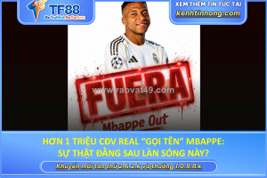 Hơn 1 triệu cđv real “gọi tên” mbappe: sự thật đằng sau làn sóng này?