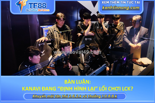 ~/Img/2026/5/kanavi-dang-dinh-hinh-lai-loi-choi-lck-01.png
