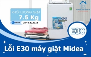 Lỗi e30 máy giặt midea có nguy hiểm không? cách sửa chi tiết