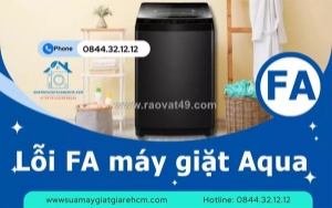 Lỗi fa máy giặt aqua có nghiêm trọng không? cách xử lý triệt để 100%