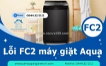 Lỗi fc2 máy giặt aqua có nghiêm trọng không? cách khắc phục hiệu quả