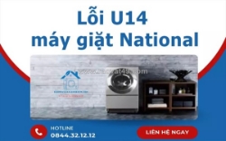 Lỗi u14 máy giặt national là bị gì? cách xử lý an toàn