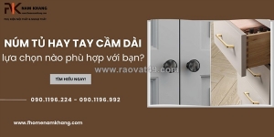 Lựa chọn đúng tay nắm tủ không gian tự khắc sẽ tinh tế hơn