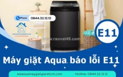 Máy giặt aqua báo lỗi e11 do đâu? cách kiểm tra chính xác