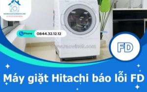 Máy giặt hitachi báo lỗi fd - nguyên nhân và cách sửa hiệu quả