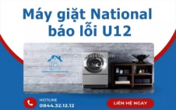 Máy giặt national báo lỗi u12 - dấu hiệu hư hỏng bạn không nên bỏ qua