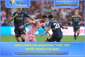 Messi khiến fan argentina “thót tim” trước world cup 2026!