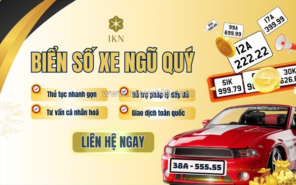 Mua biển số xe ngũ quý đẹp, hợp phong thủy, pháp lý rõ ràng tại ikn