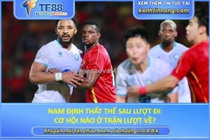 Nam định thất thế sau lượt đi: cơ hội nào ở trận lượt về?