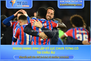 Ngoại hạng anh lập kỷ lục chưa từng có tại châu âu