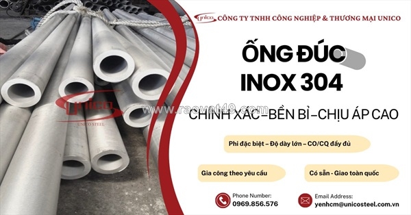 ~/Img/2026/5/ong-duc-inox-304-unico-sus304-giai-phap-chiu-ap-suat-va-chong-an-mon-dinh-cao-01.jpg