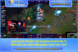 Quá quen thuộc với gumayusi nhưng t1 vẫn mắc sai lầm