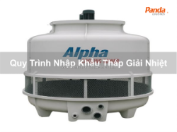 Quy trình nhập khẩu tháp giải nhiệt