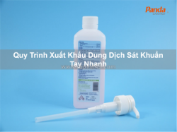 Quy trình xuất khẩu dung dịch sát khuẩn tay nhanh
