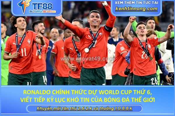~/Img/2026/5/ronaldo-chinh-thuc-du-world-cup-thu-6-01.png