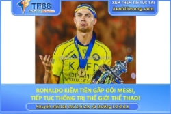 Ronaldo kiếm tiền gấp đôi messi, tiếp tục thống trị thế giới thể thao!