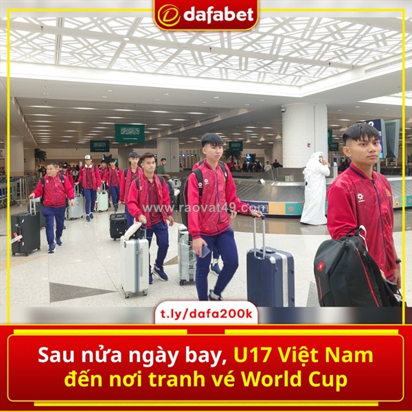 Sau nửa ngày “bay xuyên bầu trời”, u17 việt nam đã chính thức đặt chân đến điểm hẹn