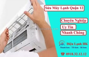Sửa máy lạnh quận 12 tận nhà - nhanh, chuẩn, tiết kiệm chi phí