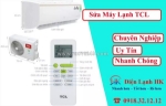 Sửa máy lạnh tcl tại nhà uy tín, thợ giỏi có mặt nhanh