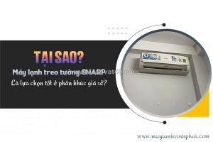 Tại sao điều hòa treo tường sharp là lựa chọn tốt ở phân khúc giá rẻ?