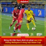 Thắng malaysia nhưng bóng đá việt nam lại nhận “thẻ đỏ” từ afc