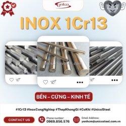 Thép tròn đặc inox 1cr13 với độ bền và hiệu quả kinh tế vượt trội: giải pháp phôi gia công chịu lực, cắt phôi lẻ theo yêu cầu tại unico steel