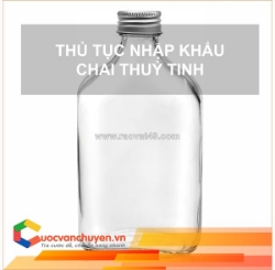 Thủ tục nhập khẩu chai thủy tinh đựng thức uống