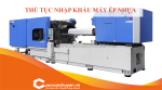 Thủ tục nhập khẩu  máy ép nhựa