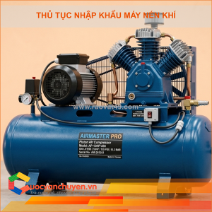 Thủ tục nhập khẩu máy nén khí