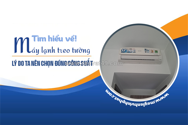 Tìm hiểu về điều hòa treo tường/lý do ta nên chọn đúng công suất