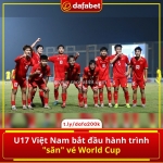 U17 việt nam chính thức bước vào hành trình chinh phục giấc mơ world cup!