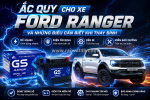 Ắc quy ford ranger và những điều cần biết khi thay bình