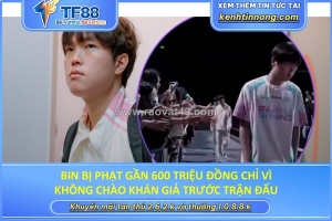 Bin bị phạt gần 600 triệu đồng chỉ vì không chào khán giả trước trận đấu