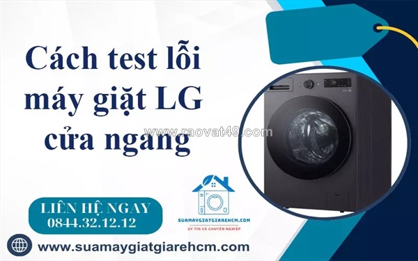 Cách test lỗi máy giặt lg cửa ngang đơn giản - ai cũng làm được