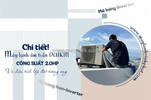 Chi tiết điều hòa âm trần cassette daikin 2 ngựa và diện tích lắp đặt tương ứng