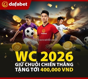 Chơi lơn thưởng lớn mùa world cup cùng dafa!